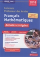 Concours professeur des écoles 2018 : français-mathématiques : annales corrigées