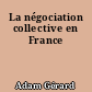 La négociation collective en France