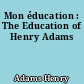Mon éducation : The Education of Henry Adams