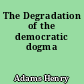 The Degradation of the democratic dogma