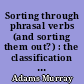 Sorting through phrasal verbs (and sorting them out?) : the classification of verb-plus-adverbial particle and verb-plus-preposition combinations, and the problem of transitivity