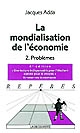 La mondialisation de l'économie : Tome 2 : Problèmes