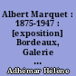 Albert Marquet : 1875-1947 : [exposition] Bordeaux, Galerie des beaux-arts, 9 mai-7 septembre 1975, Paris, Orangerie des Tuileries, 24 octobre 1975-5 janvier 1976