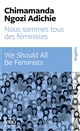 Nous sommes tous des féministes : = We Should All Be Feminists