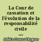 La Cour de cassation et l'évolution de la responsabilité civile : du code civil des français à l'ordonnance du 10 février 2016
