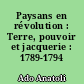 Paysans en révolution : Terre, pouvoir et jacquerie : 1789-1794