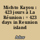 Michto Kayou : 423 jours à La Réunion : = 423 days in Reunion island