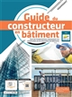 Guide du constructeur en bâtiment : tous les fondamentaux nécessaires à la construction et à la rénovation de bâtiments