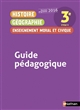 Histoire géographie enseignement moral et civique : 3e cycle 4 : Guide pédagogique : Nouveau programme 2016