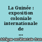 La Guinée : exposition coloniale internationale de 1931 : 10