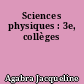 Sciences physiques : 3e, collèges