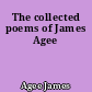 The collected poems of James Agee