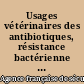 Usages vétérinaires des antibiotiques, résistance bactérienne et conséquences pour la santé humaine