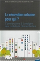 La rénovation urbaine, pour qui ? : contributions à l'analyse des mobilités résidentielles