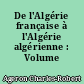 De l'Algérie française à l'Algérie algérienne : Volume 1