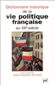 Dictionnaire historique de la vie politique française au XXe siçcle