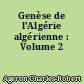 Genèse de l'Algérie algérienne : Volume 2