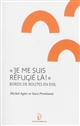 "Je me suis réfugié là !" : bords de routes en exil
