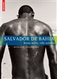 Salvador de Bahia : Rome noire, ville métisse