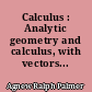 Calculus : Analytic geometry and calculus, with vectors...