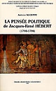 La pensée politique de Jacques-René Hébert, 1790-1794