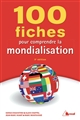 100 fiches pour comprendre la mondialisation