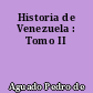 Historia de Venezuela : Tomo II