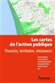 Les cartes de l'action publique : pouvoirs, territoires, résistances