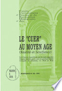 Le "	cuer" au Moyen âge : réalité et sénéfiance : [actes du 16e colloque] du Centre universitaire d'études et de recherche médiévales d'Aix, [Aix-en-Provence, mars 1991]