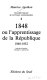1848 ou L'apprentissage de la République : 1848-1852