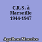 C.R.S. à Marseille 1944-1947