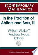 In the tradition of Ahlfors and Bers, III : the Ahlfors-Bers colloquium, October 18-21, 2001, University of Connecticut at Storrs