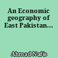 An Economic geography of East Pakistan...