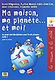 Ma maison, ma planète... et moi ! : un projet pluridisciplinaire pour l'école primaire (cycle 3) : [guide du maître]