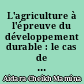 L'agriculture à l'épreuve du développement durable : le cas de l'agriculture paysanne soutenue par la Confédération paysanne de Loire-Atlantique