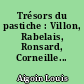Trésors du pastiche : Villon, Rabelais, Ronsard, Corneille...