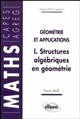 Géométrie et applications : I : Structures algébriques en géométrie
