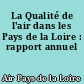 La Qualité de l'air dans les Pays de la Loire : rapport annuel