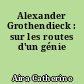 Alexander Grothendieck : sur les routes d'un génie