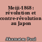 Meiji-1868 : révolution et contre-révolution au Japon