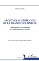 Archives algériennes de la France coloniale : contribution à l'évaluation de l'administration centrale