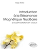 Introduction à la Résonance Magnétique Nucléaire : avec 204 illustrations en couleurs