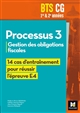 Processus 3 : gestion des obligations fiscales : 14 cas d'entraînement pour réussir l'épreuve E4 : BTS CG 1re & 2e années