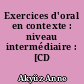 Exercices d'oral en contexte : niveau intermédiaire : [CD audio]