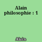 Alain philosophie : 1