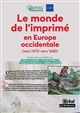 Le monde de l'imprimé en Europe occidentale : (vers 1470-vers 1680)