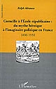 Corneille à l'école républicaine : du mythe héroïque à l'imaginaire politique en France : 1800-1950