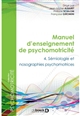Manuel d'enseignement de psychomotricité : Tome 4 : Sémiologie et nosographies psychomotrices