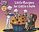 Little recipes for little chefs : Age 8 +