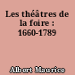 Les théâtres de la foire : 1660-1789